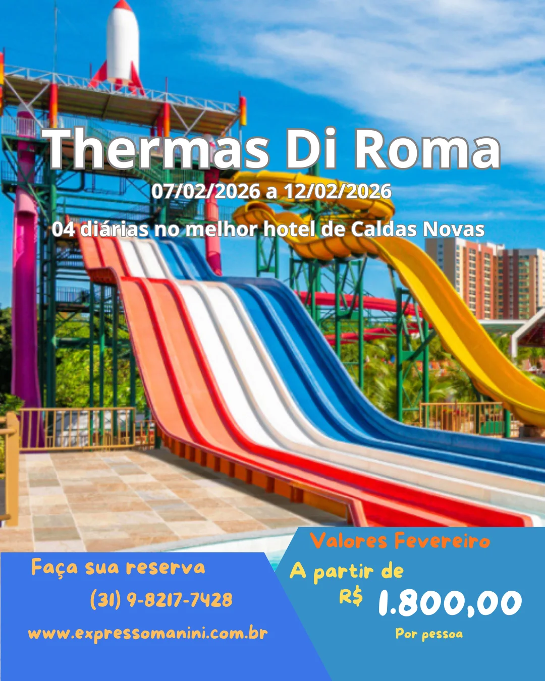 Imagem promocional da Expresso Manini para uma viagem ao Thermas Di Roma. A foto mostra um grande toboágua de múltiplas pistas nas cores vermelho, branco e azul em um dia ensolarado de parque aquático. O texto sobreposto informa o destino, as datas da viagem de 08 a 12 de fevereiro de 2026, e o preço a partir de R$ 1.800,00 por pessoa. Também inclui o telefone e o site da empresa para reservas.
